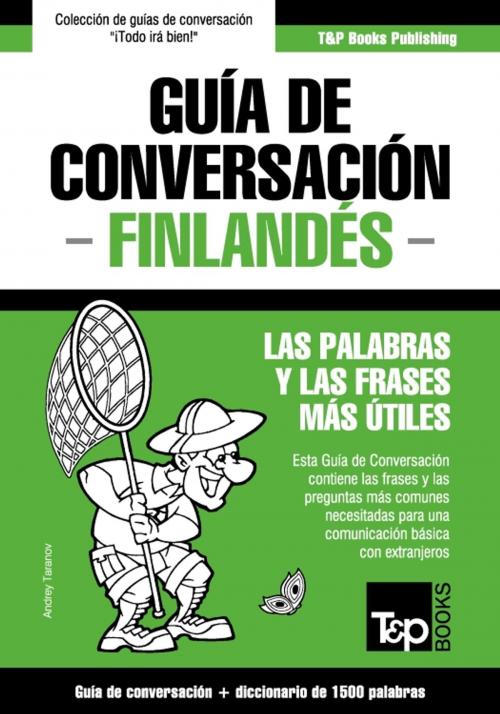 Cover of the book Guía de Conversación Español-Finlandés y diccionario conciso de 1500 palabras by Andrey Taranov, T&P Books