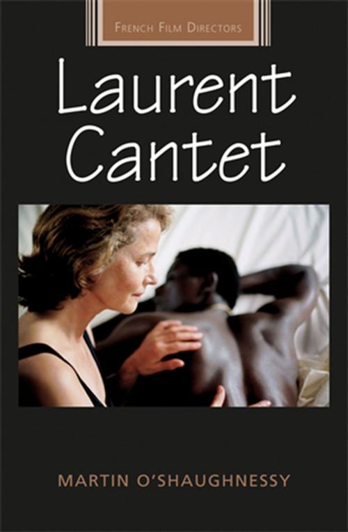 Cover of the book Laurent Cantet by Martin O'Shaughnessy, Manchester University Press