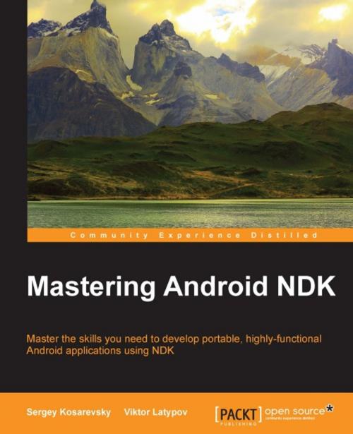 Cover of the book Mastering Android NDK by Sergey Kosarevsky, Viktor Latypov, Packt Publishing