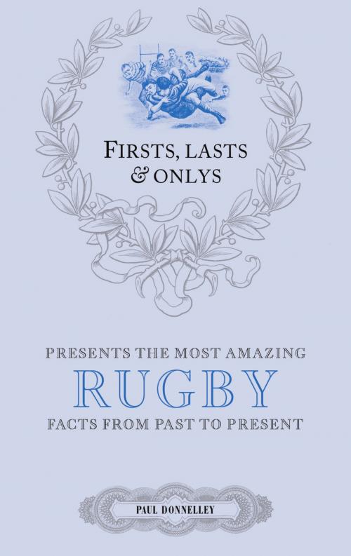 Cover of the book Firsts, Lasts & Onlys: Rugby by Paul Donnelley, Pitch Publishing