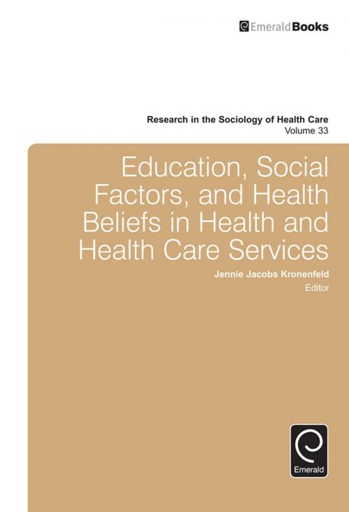 Cover of the book Education, Social Factors And Health Beliefs In Health And Health Care by Professor Jennie Jacobs Kronenfeld, Emerald Group Publishing Limited