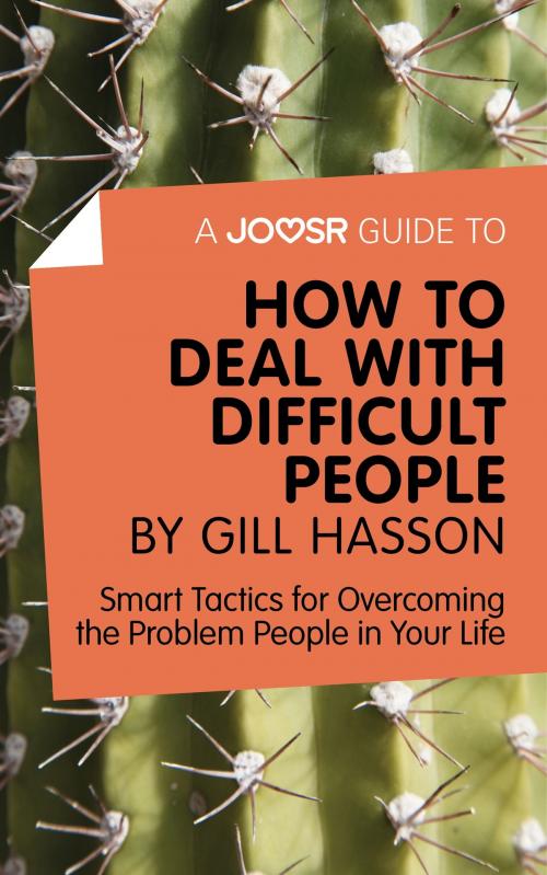Cover of the book A Joosr Guide to... How to Deal with Difficult People by Gill Hasson: Smart Tactics for Overcoming the Problem People in Your Life by Joosr, Joosr Ltd