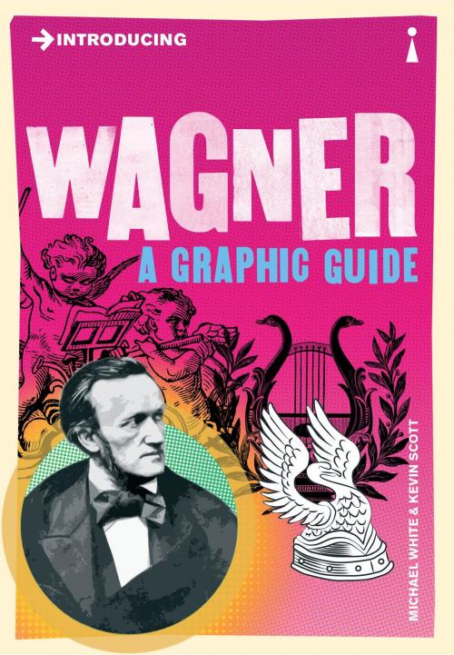 Cover of the book Introducing Wagner by Michael White, Kevin Scott, Icon Books Ltd