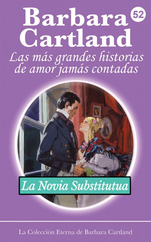 Cover of the book 52. La Novia Substitutua by Barbara Cartland, Barbara Cartland Ebooks Ltd