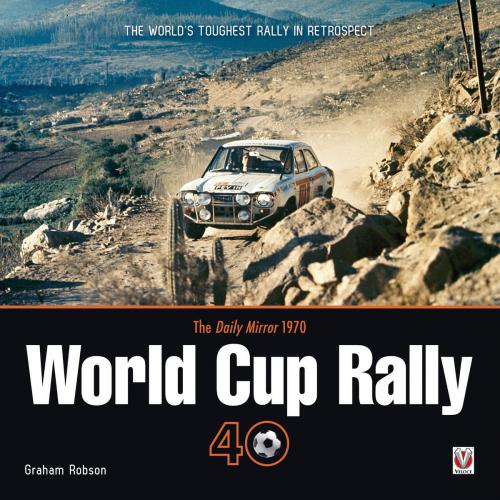 Cover of the book The Daily Mirror 1970 World Cup Rally 40 by Graham Robson, Veloce Publishing Ltd