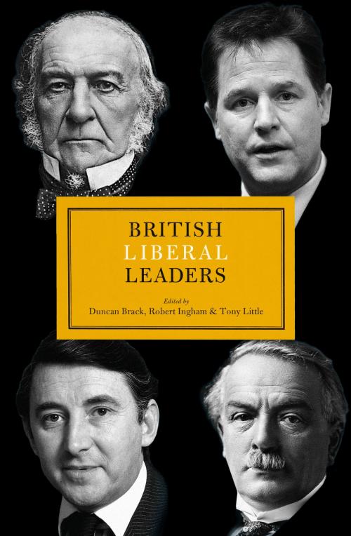 Cover of the book British Liberal Leaders by , Biteback Publishing