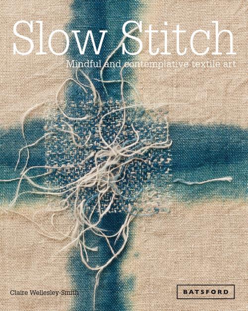 Cover of the book Slow Stitch by Claire Wellesley-Smith, Pavilion Books