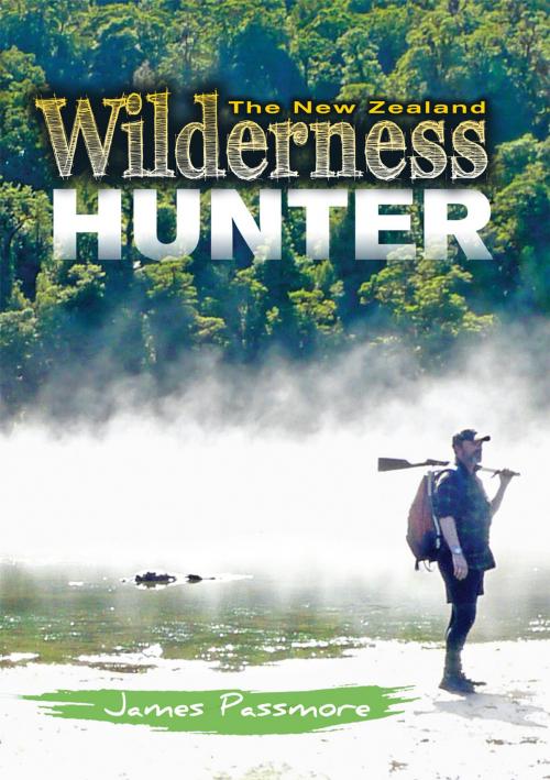Cover of the book The New Zealand Wilderness Hunter by James Passmore, Halcyon Publishing Ltd