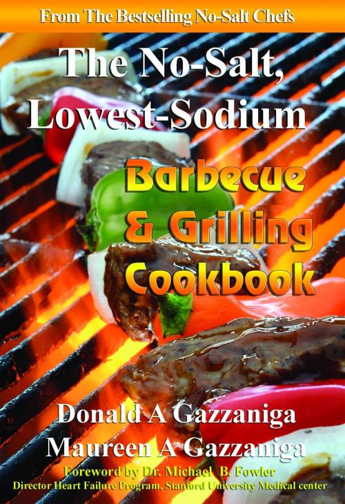 Cover of the book No Salt, Lowest Sodium Barbecue & Grilling Cookbook by Donald A. Gazzaniga, Maureen Gazzaniga, Dr. Michael Fowler, Arrowhead Classics Publishing Co.