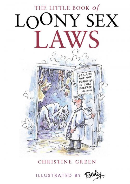 Cover of the book Little Book of Loony Sex Laws by Christine Green, Neil Wilson Publishing