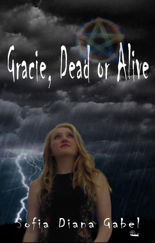 Cover of the book Gracie, Dead or Alive by Sofia Diana Gabel, Escargot Books and Music