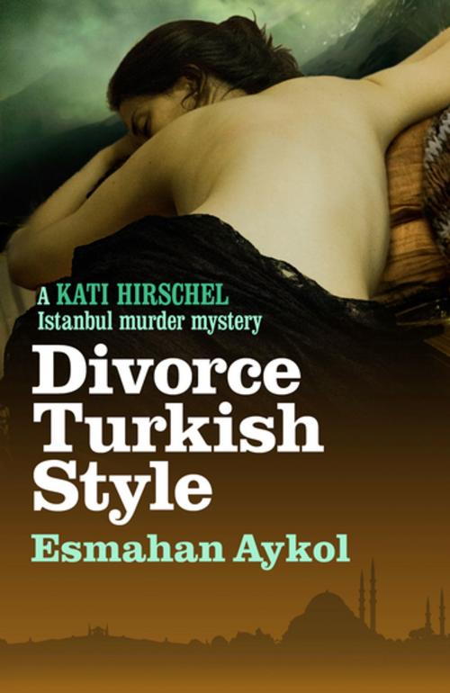 Cover of the book Divorce Turkish Style by Esmahan Aykol, Bitter Lemon Press