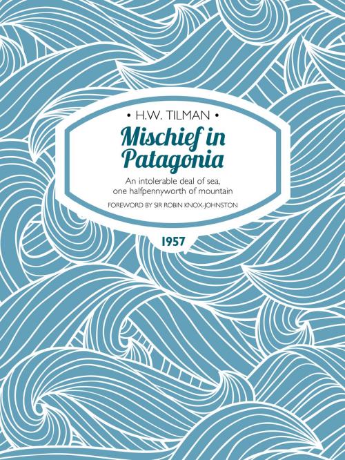 Cover of the book Mischief in Patagonia by H.W. Tilman, Vertebrate Publishing
