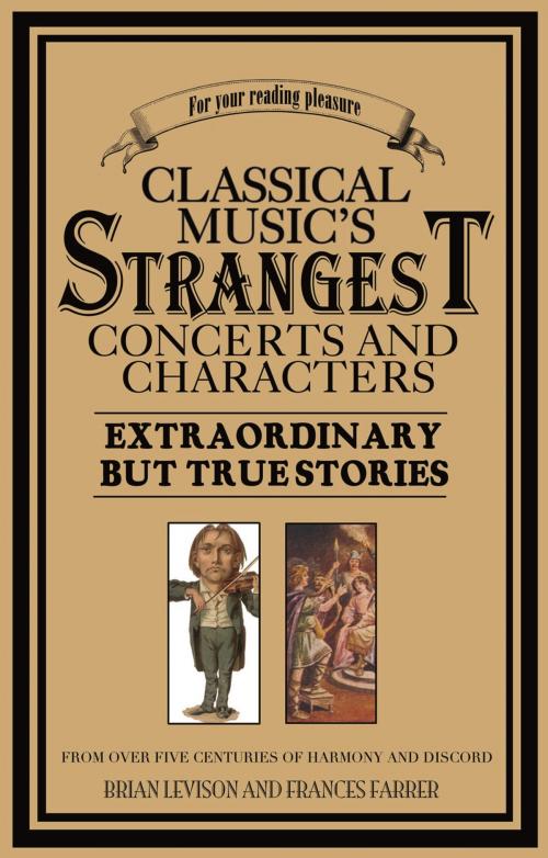 Cover of the book Classical Music's Strangest Concerts and Characters by Brian Levison, Pavilion Books
