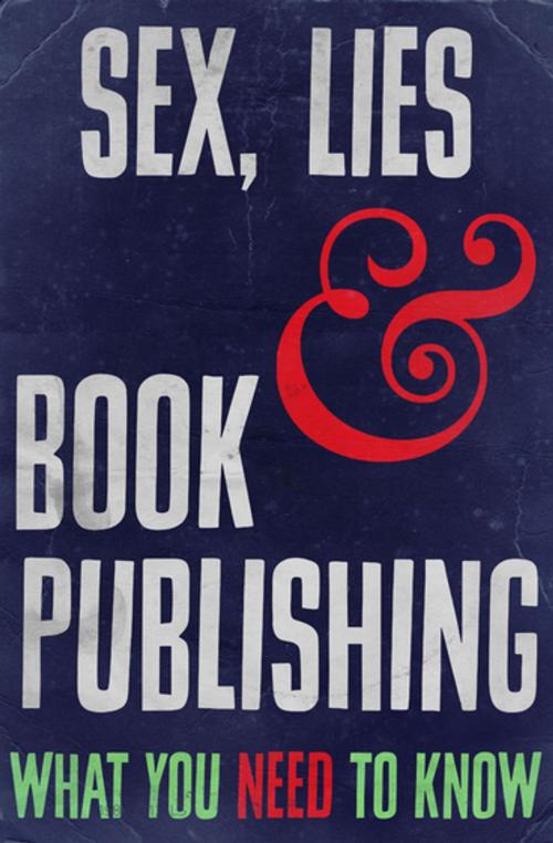 Cover of the book Sex, Lies and Book Publishing by Rupert Heath, Dean Street Press