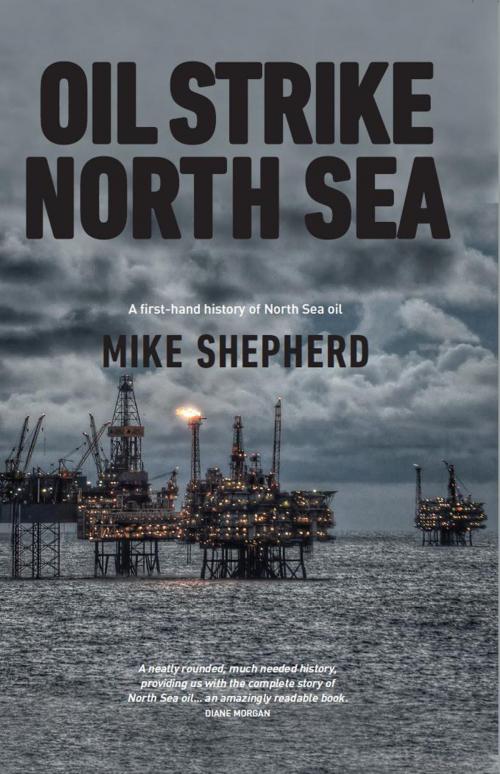 Cover of the book Oil Strike North Sea by Mike Shepherd, Luath Press Ltd