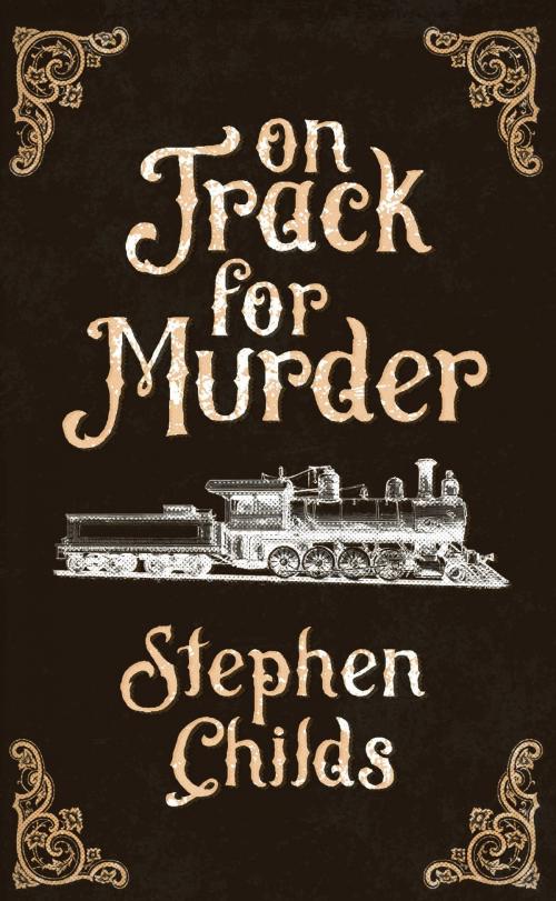 Cover of the book On Track for Murder by Childs Stephen, Clink Street Publishing