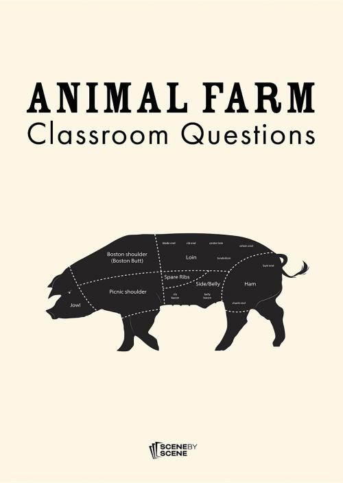 Cover of the book Animal Farm Classroom Questions by Amy Farrell, Scene by Scene