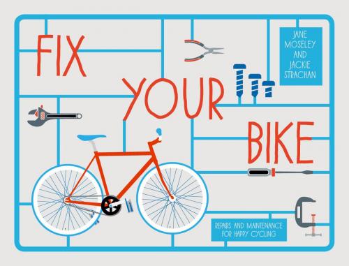 Cover of the book Fix Your Bike by Jackie Strachan, Jane Moseley, Pavilion Books