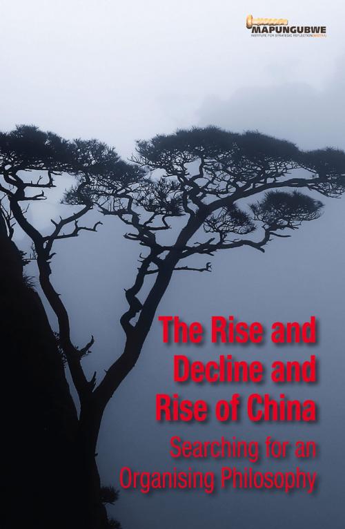 Cover of the book Rise and Decline and Rise of China by Ross Anthony, Kevin Bloom, Daouda Cissé, Martyn Davies, Maxime Lauzon-Lacroix, Garth le Pere, Thaddeus Metz, Richard Poplak, Gauhar Raza, Yongjun Zhao, Real African Publishers