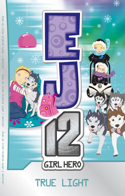 Cover of the book EJ12 Girl Hero 20: True Light by Susannah McFarlane, Lemonfizz Media/Scholastic