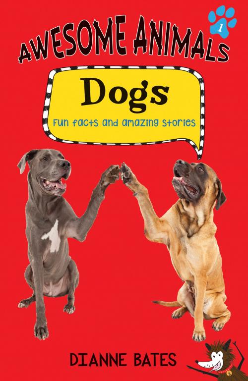 Cover of the book Awesome Animals: Dogs by Dianne Bates, Big Sky Publishing