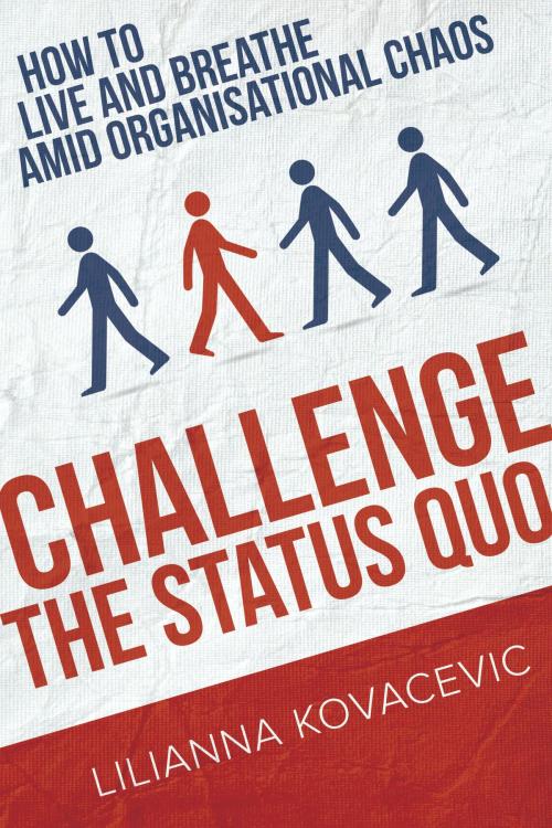 Cover of the book Challenge the Status Quo by Lilianna Kovacevic, Fontaine Publishing Group