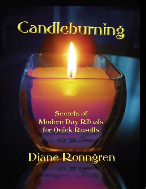 Cover of the book Candleburning: Secrets of Modern Day Rituals for Quick Results by Diane Ronngren, ETC Publishing