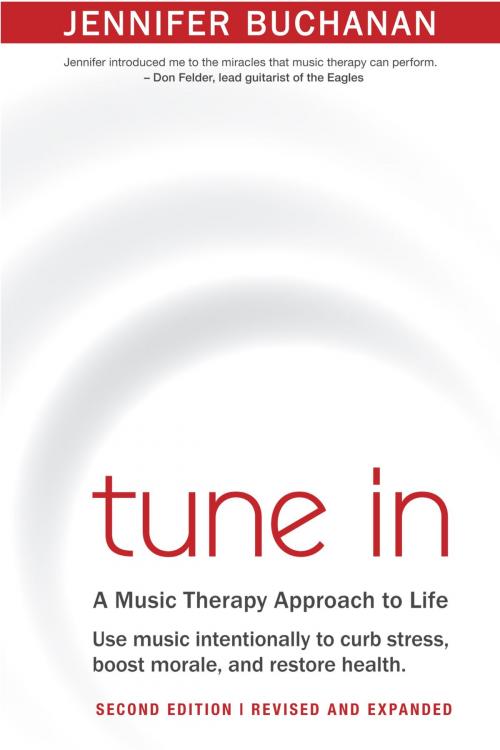 Cover of the book Tune In: Use Music Intentionally to Curb Stress, Boost Morale, and Restore Health. A Music Therapy Approach to Life. Second Edition by Jennifer Buchanan, Hugo House Publishers, Ltd.