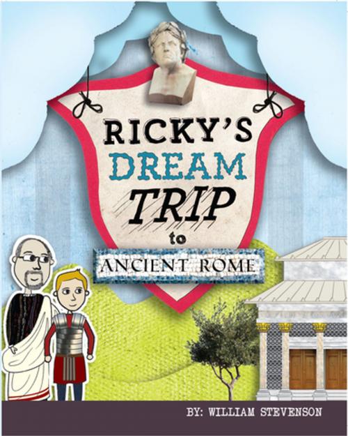 Cover of the book Ricky's Dream Trip to Ancient Rome by William Stevenson, Micro Publishing Media, Inc