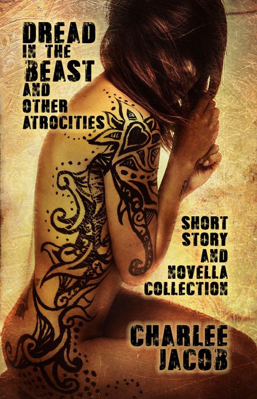Cover of the book Dread in the Beast and Other Atrocities by Charlee Jacob, Necro Publications