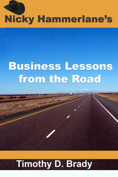 Cover of the book Business Lessons from the Road with Nicky Hammerlane by Timothy D. Brady, Write Up The Road Publishing & Media