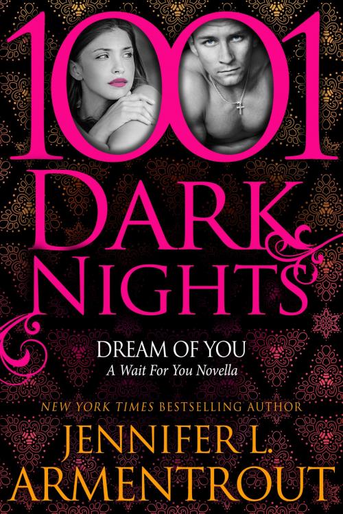 Cover of the book Dream Of You: A Wait For You Novella by Jennifer L. Armentrout, Evil Eye Concepts, Inc.