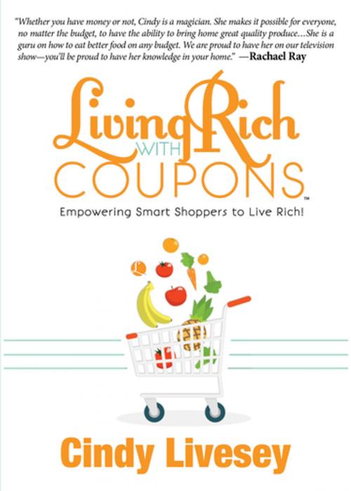 Cover of the book Living Rich with Coupons by Cindy Livesey, Rare Bird Books
