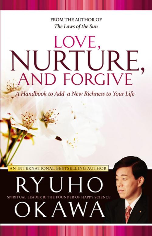 Cover of the book Love, Nurture, and Forgive by Ryuho Okawa, IRH Press