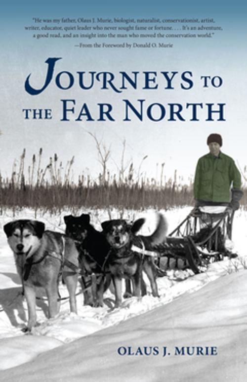 Cover of the book Journeys to the Far North by Olaus J. Murie, West Margin Press