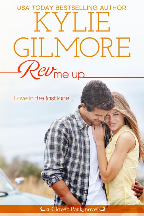 Cover of the book Rev Me Up by Kylie Gilmore, Extra Fancy Books