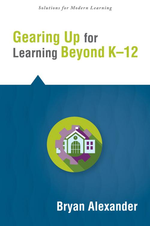 Cover of the book Gearing Up for Learning Beyond K--12 by Bryan Alexander, Solution Tree Press