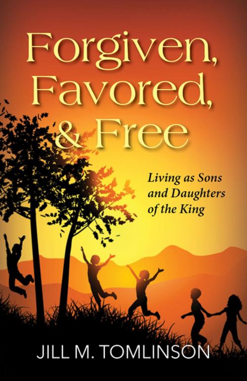 Cover of the book Forgiven, Favored and Free by Jill Tomlinson, Clovercroft Publishing