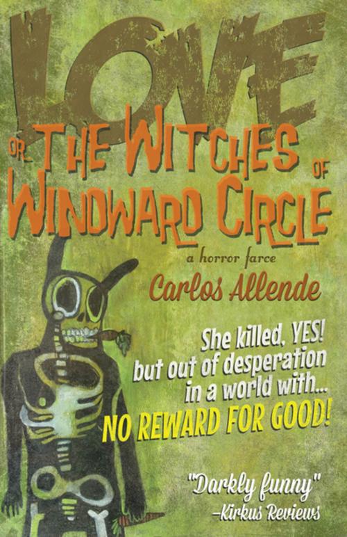 Cover of the book Love, or the Witches of Windward Circle by Carlos Allende, Rare Bird Books