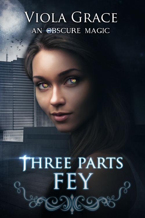 Cover of the book Three Parts Fey by Viola Grace, Viola Grace