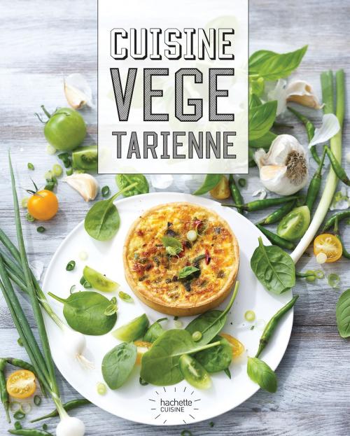 Cover of the book Cuisine végétarienne by Collectif, Hachette Pratique