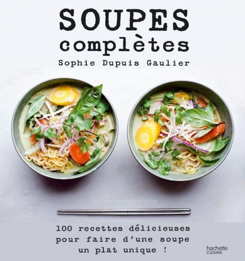 Cover of the book Soupes complètes by Sophie Dupuis-Gaulier, Hachette Pratique