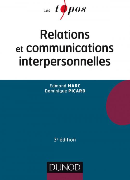 Cover of the book Relations et communications interpersonnelles - 3e éd by Edmond Marc, Dominique Picard, Gustave-Nicolas Fischer, Dunod