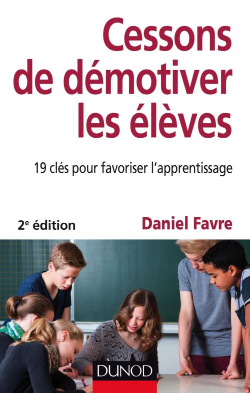 Cover of the book Cessons de démotiver les élèves - 2e éd. by Daniel Favre, Dunod