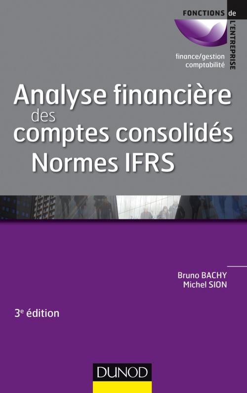 Cover of the book Analyse financière des comptes consolidés - 3e éd. by Bruno Bachy, Michel Sion, Dunod