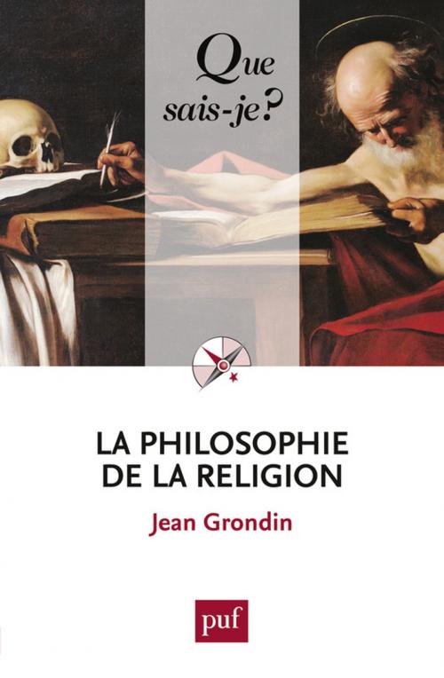 Cover of the book La philosophie de la religion by Jean Grondin, Presses Universitaires de France
