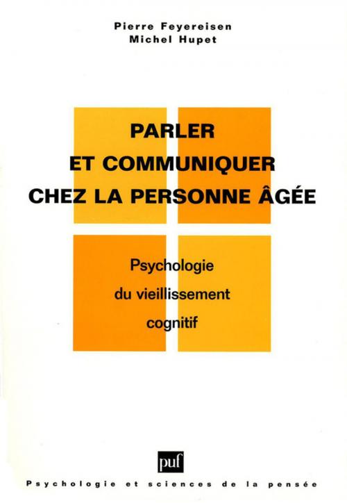 Cover of the book Parler et communiquer chez la personne âgée by Michel Hupet, Pierre Feyereisen, Presses Universitaires de France