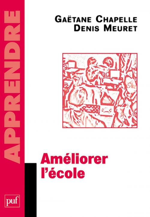 Cover of the book Améliorer l'école by Gaëtane Chapelle, Denis Meuret, Presses Universitaires de France