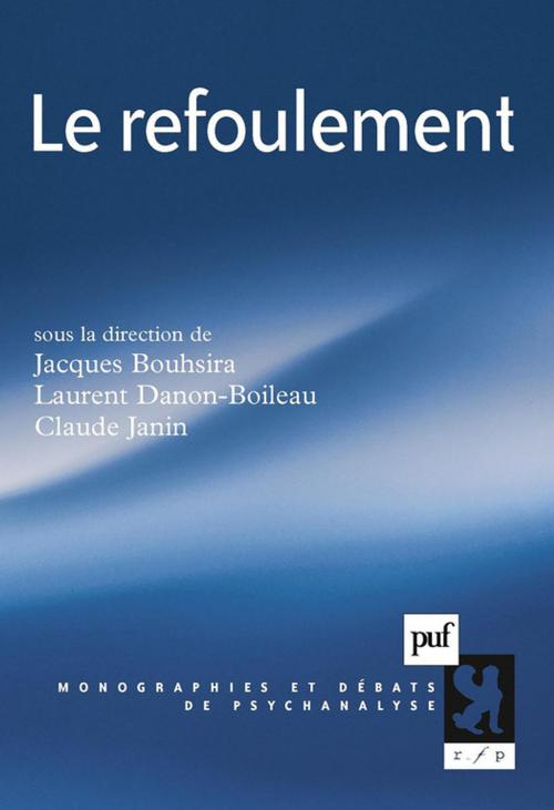 Cover of the book Le refoulement by Laurent Danon-Boileau, Jacques Bouhsira, Claude Janin, Presses Universitaires de France